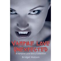 Vampire Love Unexpected Short Stories Collection