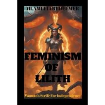 Feminism Of Lilith "(Woman's Strife For Independence)"