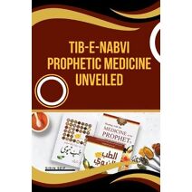 Tib-e-Nabvi Prophetic Medicine Unveiled