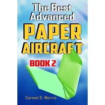 Best Advanced Paper Aircraft Book 2 (Best Advanced Paper Aircraft)