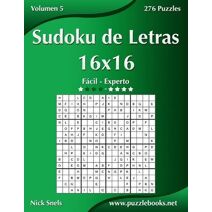 Sudoku de Letras 16x16 - De Fácil a Experto - Volumen 5 - 276 Puzzles (Sudoku de Letras)