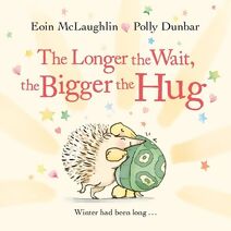 Longer the Wait, the Bigger the Hug (Hedgehog & Friends)