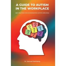 Guide to Autism in the Workplace, Best Practices for Accommodating Autistic Employees
