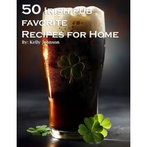 50 Irish Pub Favorite Recipes for Home