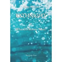 BATHNIGHT or What Do Women Want?