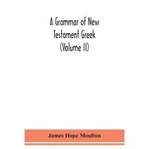 grammar of New Testament Greek (Volume II)