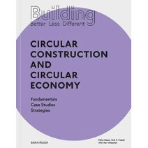 Building Better - Less - Different: Circular Construction and Circular Economy