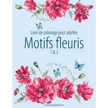 Livre de coloriage pour adultes Motifs fleuris 1 & 2 (Motifs Fleuris)