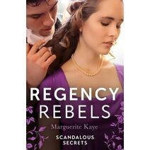 Regency Rebels: Scandalous Secrets (Harlequin)