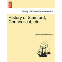 History of Stamford, Connecticut, etc.