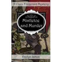 Mistletoe and Murder (Clara Fitzgerald Mysteries)