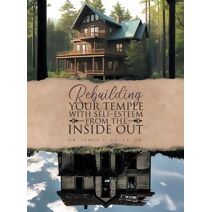 Rebuilding your Temple with Self-esteem from the inside out