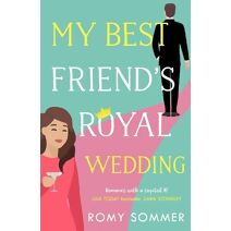 My Best Friend’s Royal Wedding (Royal Romantics)