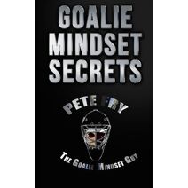 Goalie Mindset Secrets