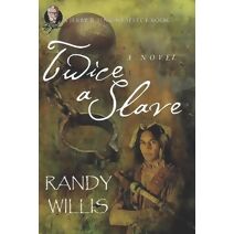 Twice a Slave (Biography of Joseph Willis)