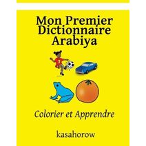 Mon Premier Dictionnaire Arabiya (Arabiya Kasahorow)