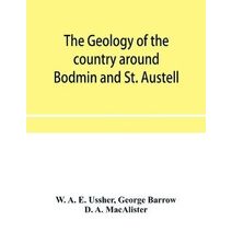 geology of the country around Bodmin and St. Austell