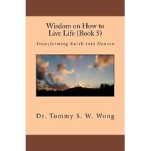 Wisdom on How to Live Life (Book 5) (Wisdom on How to Live Life Book)