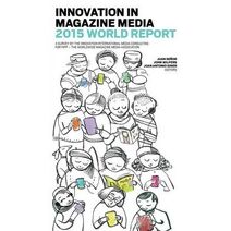 Innovation in Magazine Media 2015 World Report