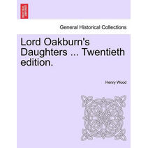 Lord Oakburn's Daughters ... Twentieth edition.