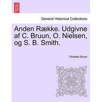 Anden Række. Udgivne af C. Bruun, O. Nielsen, og S. B. Smith. Anden Række. Første Bind.