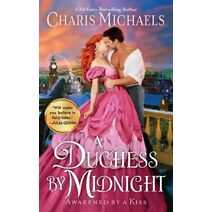 Duchess by Midnight (Awakened by a Kiss)