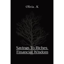 Savings To Riches Financial Wisdom