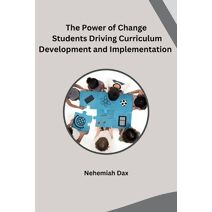 Power of Change Students Driving Curriculum Development and Implementation