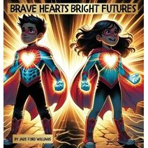 Brave Hearts Bright Futures
