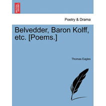 Belvedder, Baron Kolff, Etc. [Poems.]