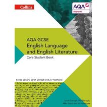 AQA GCSE ENGLISH LANGUAGE AND ENGLISH LITERATURE: CORE STUDENT BOOK (AQA GCSE English Language and English Literature 9-1)