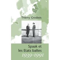 Spaak et les Etats baltes 1939-1991