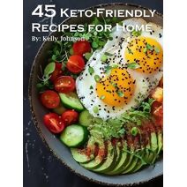 45 Keto-Friendly Recipes for Home