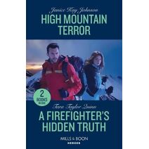 High Mountain Terror / A Firefighter's Hidden Truth Mills & Boon Heroes (Mills & Boon Heroes)