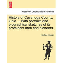 History of Cuyahoga County, Ohio ... With portraits and biographical sketches of its prominent men and pioneers.