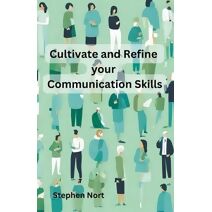 Cultivate and Refine your Communication Skills