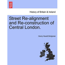 Street Re-Alignment and Re-Construction of Central London.