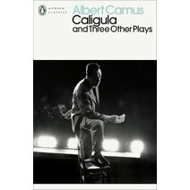 Caligula and Three Other Plays (Penguin Modern Classics)