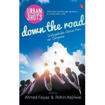 "Urban Shots: Down the Road Unforgettable Stories from Our Campuses"