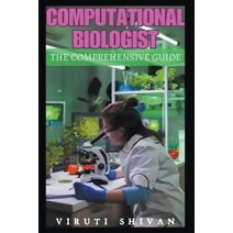 Computational Biologist - The Comprehensive Guide (Vanguard Professionals)