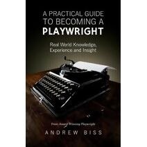 Practical Guide to Becoming a Playwright