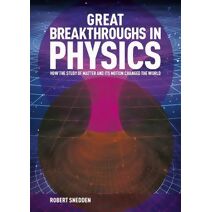 Great Breakthroughs in Physics (Great Breakthroughs)
