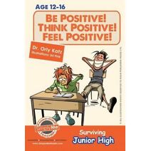 Be Positive! Think Positive! Feel Positive! Surviving Junior High