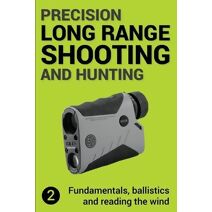 Precision Long Range Shooting And Hunting v2 (Long Range Shooting)