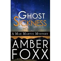 Ghost Sickness (Mae Martin Mysteries)