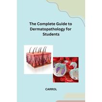 Complete Guide to Dermatopathology for Students