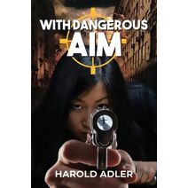 With Dangerous Aim