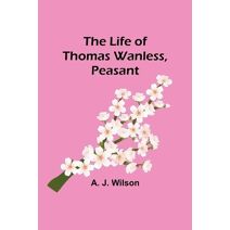Life of Thomas Wanless, Peasant