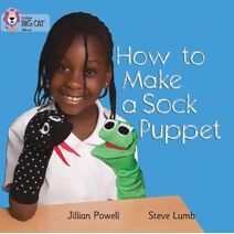 How to Make a Sock Puppet (Collins Big Cat)