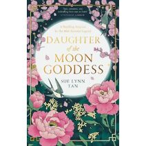Daughter of the Moon Goddess (Celestial Kingdom Duology)